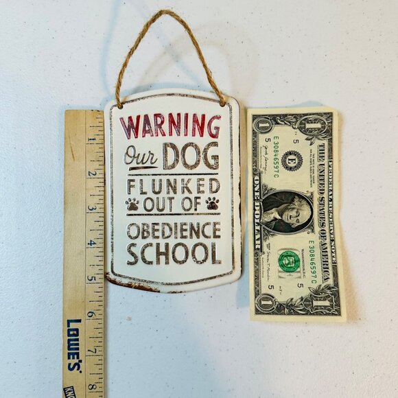 Dog Humor Small Sign Wall Decor- Warning Our Dog Flunked Out of Obedience School - Picture 4 of 6